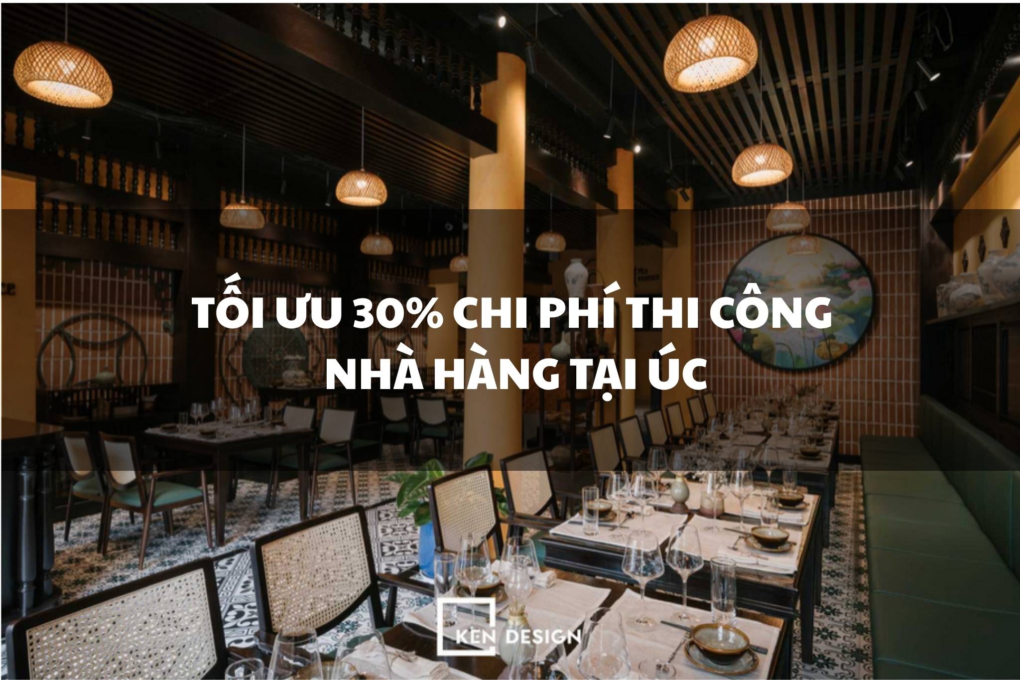 Thi công nhà hàng tại Úc: Lý giải sản xuất nội thất tại Việt Nam giúp tiết kiệm 30%?